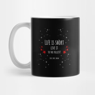 Life is short Live it to the Fullest! Hearts and Stars Mug